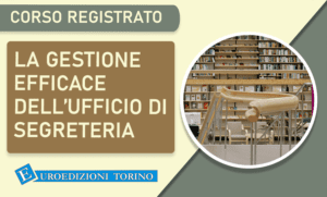 la gestione efficace dell'ufficio di segreteria