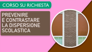 prevenire e contrastare la dispersione scolastica